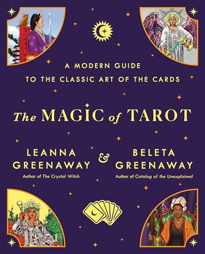 The Magic of Tarot: A Modern Guide to the Classic Art of the Cards