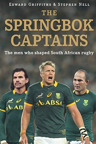 The Springbok captains: The -  men who shaped South  - African rugby