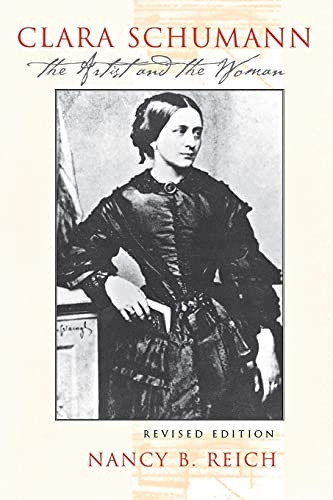 Clara Schumann: The Artist and the Woman