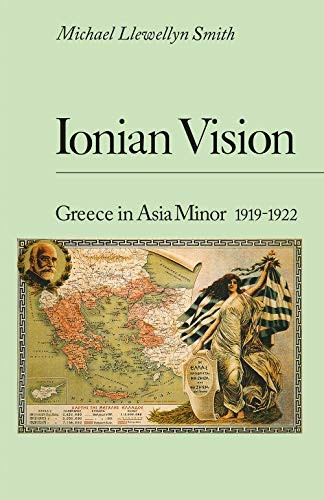 Ionian Vision: Greece in  - Asia Minor, 1919  -  1922