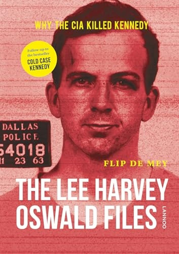 The Lee Harvey Oswald Files: Why the CIA Killed Kennedy