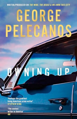 Owning Up: From the writer/producer on The Wire, The Deuce and We Own This City