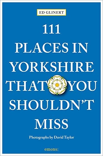 111 Places in Yorkshire That You Shouldn't Miss (111 Places/Shops)
