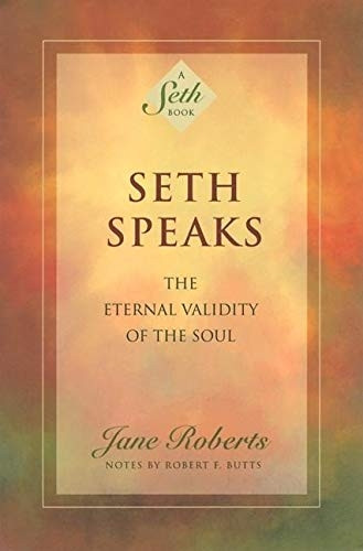 Seth Speaks: The Eternal Validity of the Soul (Seth Book)