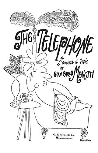 The Telephone: Or L'Amour a Trois Opera Buffa in 1 Act