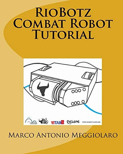 RioBotz Combat Robot Tutorial