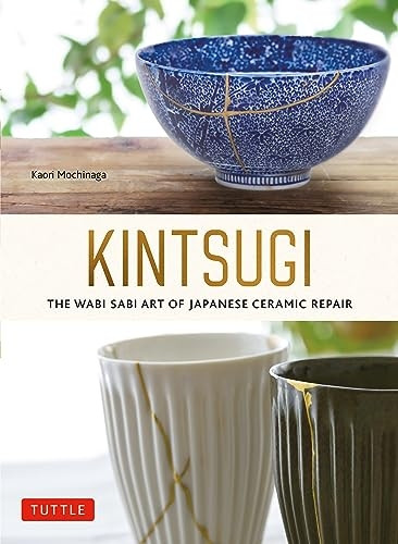 Kintsugi: The Wabi Sabi Art of Japanese Ceramic Repair