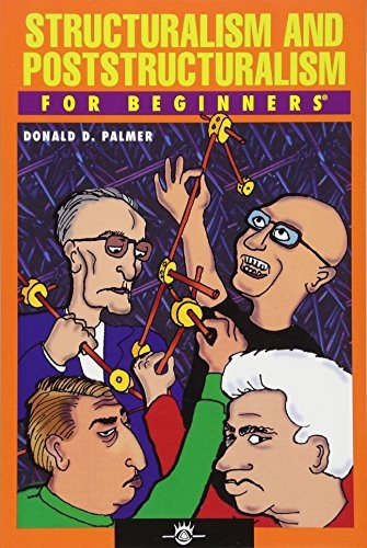 STRUCTURALISM AND POSTSTRUCTURALISM FOR BEGINNERS (For Beginners (Steerforth Press))