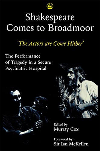 Shakespeare Comes to Broadmoor : The Actors Are Come Hither