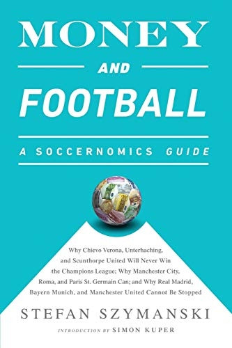 Money and Football; A Soccernomics Guide