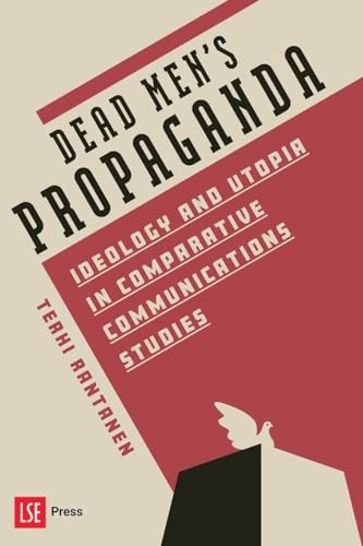 Dead Men's Propaganda: Ideology and utopia in comparative communications studies
