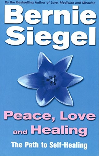 Peace, Love And Healing: The Path to Self-healing