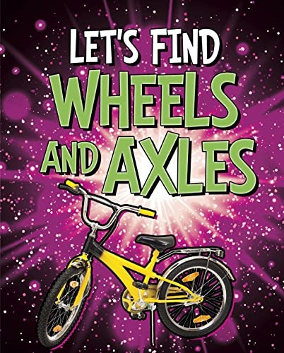 Let's Find Wheels and Axles (Let's Find Simple Machines)