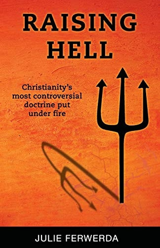 Raising Hell: Christianity's Most Controversial Doctrine Put Under Fire