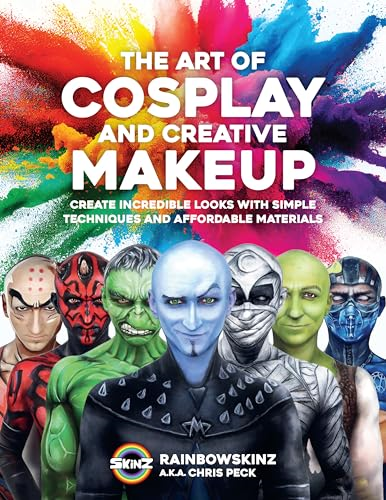 The Art of Cosplay and  Creative Makeup: Create  Incredible Looks with  Simple Techniques and  Affordable Materials