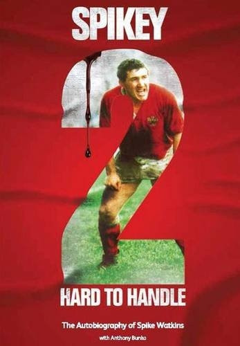 Spikey - 2 Hard to Handle: The Autobiography of Mike 'Spikey' Watkins