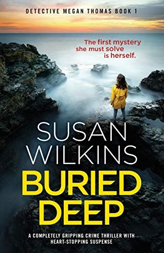 Buried Deep: A completely gripping crime thriller with heart-stopping suspense (Detective Megan Thomas)