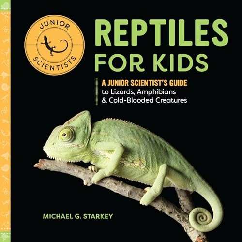 Reptiles for Kids: A Junior Scientist's Guide to Lizards, Amphibians, and Cold-Blooded Creatures (Junior Scientists)