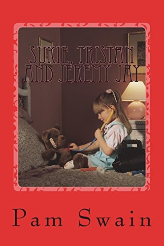 Sukie, Tristan and Jeremy Jay: A Selection of Short Stories on Sibling Rivalry. Sukie, Her Big Brother Tristan and Her Teddy Bear Jeremy Jay Get Up to Mischief.