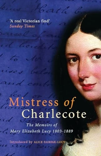 Mistress Of Charlecote: The Memoirs of Mary Elizabeth Lucy
