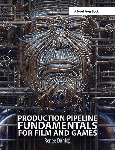 Production Pipeline Fundamentals for Film and Games