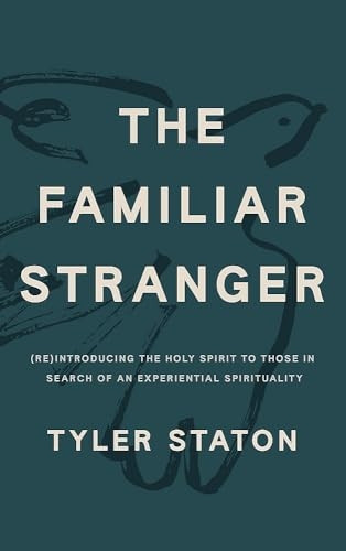 Familiar Stranger : (Re)Introducing the Holy Spirit to Those in Search of an Experiential Spirituality