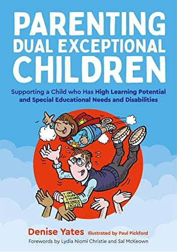 Parenting Dual Exceptional Children: Supporting a Child Who Has High Learning Potential and Special Educational Needs and Disabilities