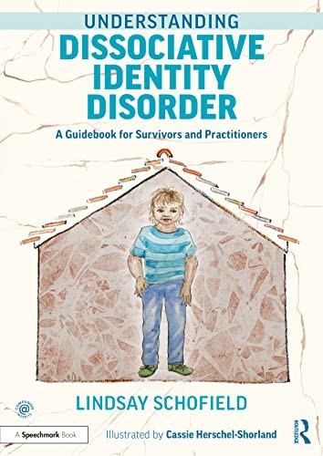 Understanding Dissociative Identity Disorder: A Guidebook for Survivors and Practitioners (Understanding Dissociative Identity Disorder)