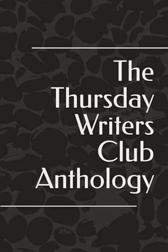 The Thursday Writers Club Anthology