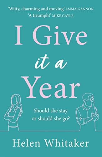 I Give It A Year: A moving and emotional story about love and second chances...