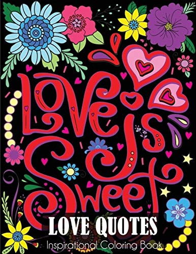 Love Quotes Inspirational  - Coloring Book: Adult  - Coloring Book of Love and  - Romance