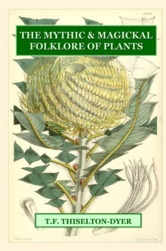 The Mythic & Magickal Folklore Of Plants