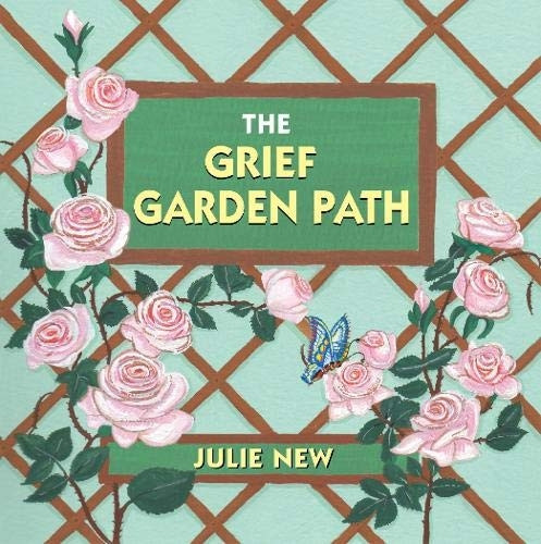 The Grief Garden Path (Changes Forever)
