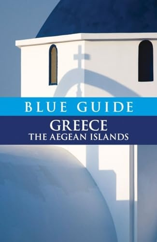 Blue Guide Greece the Aegean Islands (Blue Guides)