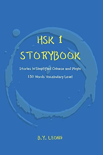 HSK 1 Storybook: Stories in Simplified Chinese and Pinyin, 150 Word Vocabulary Level (Hsk Storybook)