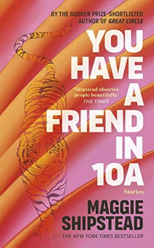 You have a friend in 10A: By the 2022 Women's Fiction Prize and 2021 Booker Prize shortlisted author of GREAT CIRCLE