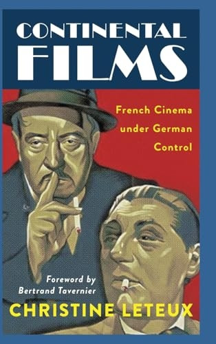 Continental Films: French Cinema Under German Control