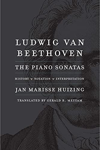 Ludwig van Beethoven: The Piano Sonatas; History, Notation, Interpretation