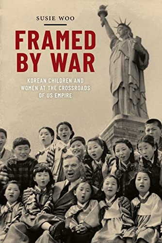 Framed by War: Korean Children and Women at the Crossroads of US Empire (Nation of Nations)
