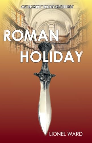 Roman Holiday: An Elliot Todd Mystery: The Second Elliot Todd Mystery, 2 (Elliot Todd Mysteries)