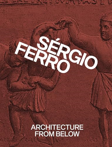 Architecture from Below: An Anthology