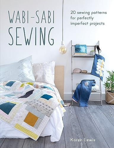 Wabi-Sabi Sewing: 20 sewing  patterns for perfectly imperfect projects