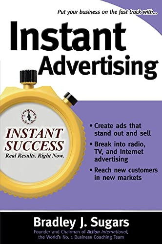 Instant Advertising: How to Write and Design Great Ads That Get Immediate Results (Instant Success Series)