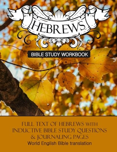 Hebrews Inductive Bible Study Workbook: Full text of Hebrews with inductive bible study questions (Inductive Bible Study Workbooks)