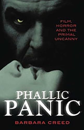 Phallic Panic: Film, Horror and the Primal Uncanny