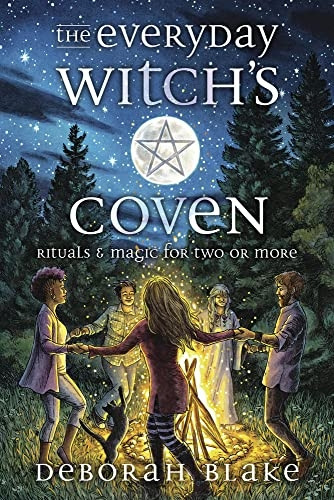 The Everyday Witch's Coven: Rituals and Magic for Two or More