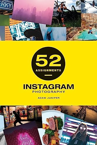52 Assignments: Instagram Photography (52 Assignments)