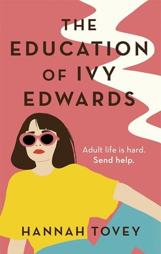 The Education of Ivy Edwards: a laugh-out-loud novel about single life