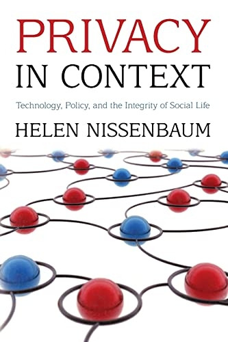 Privacy in Context: Technology, Policy, and the Integrity of Social Life (Stanford Law Books)