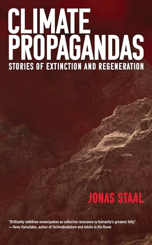 Climate Propagandas: Stories  of Extinction and  Regeneration